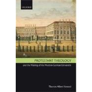 Protestant Theology And the Making of the Modern German University
