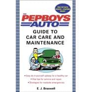 The Pep Boys Auto Guide to Car Care and Maintenance Easy, Do-It-Yourself Upkeep for a Healthy Car, V