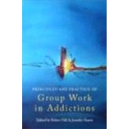 Principles and Practice of Group Work in Addictions
