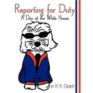 Reporting for Duty : A Day at the White House