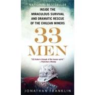 33 Men Inside the Miraculous Survival and Dramatic Rescue of the Chilean Miners