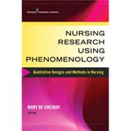 Nursing Research Using Phenomenology: Qualitative Designs and Methods in Nursing