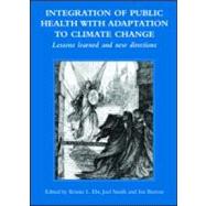 Integration of Public Health with Adaptation to Climate Change: Lessons Learned and New Directions