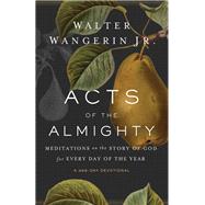 Acts of the Almighty: Meditations on the Story of God for Every Day of the Year