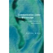 Communication Under the Microscope: The Theory and Practice of Microanalysis