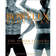 The Bowflex Body Plan The Power is Yours  Build More Muscle Lose More Fat