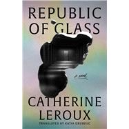 Republic of Glass A Novel