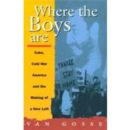 Where the Boys Are Cuba, Cold War and the Making of a New Left