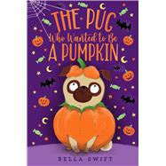 The Pug Who Wanted to Be a Pumpkin