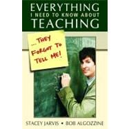 Everything I Need to Know About Teaching . . . They Forgot to Tell Me!