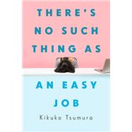 Theres No Such Thing as an Easy Job