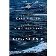 Captain Kyle Miller Captain John Hemming Captain Larry Michner Captain Kyle Miller Captain John Hemming Captain Larry Michner