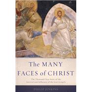 The Many Faces of Christ The Thousand-Year Story of the Survival and Influence of the Lost Gospels