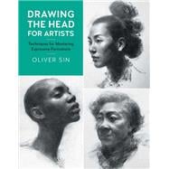 Drawing the Head for Artists Techniques for Mastering Expressive Portraiture
