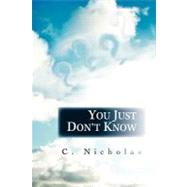 You Just Don't Know