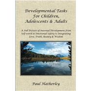 Developmental Tasks for Children, Adolescents & Adults: A Full Picture of Internal Development from