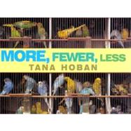 More Fewer Less