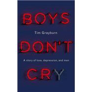 Boys Don't Cry Why I hid my depression and why men need to talk about their mental health