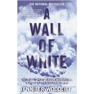 A Wall of White The True Story of Heroism and Survival in the Face of a Deadly Avalanche