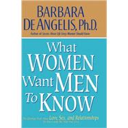 What Women Want Men to Know The Ultimate Book About Love, Sex, and Relationships for You and the Man