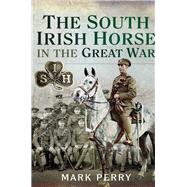 The South Irish Horse in the Great War