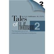 Tales of Hoffmann 2 The Experiences of an International Business Investigator Tales of Hoffmann 2 The Experiences of an International Business Investigator