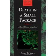 Death in a Small Package: A Short History of Anthrax