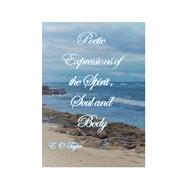 Poetic Expressions of the Spirit, Soul and Body