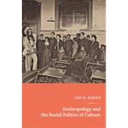 Anthropology and the Racial Politics of Culture