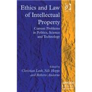 Ethics and Law of Intellectual Property: Current Problems in Politics, Science and Technology