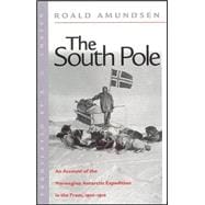 South Pole : An Account of the Norwegian Antarctic Expedition in the Fram, 1910-1912
