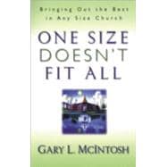 One Size Doesn't Fit All : Bringing Out the Best in Any Size Church