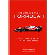 The Little Book of Formula One The Illustrated Guide to an Iconic Sport