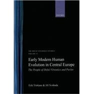 Early Modern Human Evolution in Central Europe The People of Doln Vestonice and Pavlov