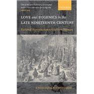 Love and Eugenics in the Late Nineteenth Century Rational Reproduction and the New Woman