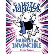 Harriet the Invincible (Hamster Princess, Bk. 1)