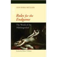 Rules for the Endgame : The World of the Nibelungenlied