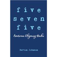 Five Seven Five  American Rhyming Haiku