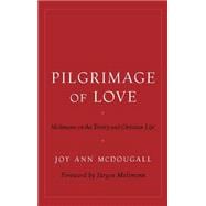Pilgrimage of Love Moltmann on the Trinity and Christian Life