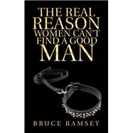 The Real Reason Women Cant Find a Good Man
