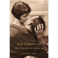 Love Conquers All : Odas y Poemas for the Aquarian Age