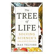 The Tree of Life Solving Science's Greatest Puzzle