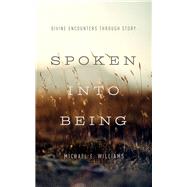 Spoken into Being: Divine Encounters through Story