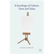 A Sociology of Culture Taste and Value