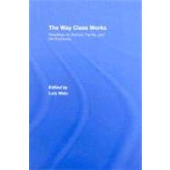 The Way Class Works: Readings on School, Family, and the Economy