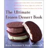 The Ultimate Frozen Dessert Book: A Complete Guide To Gelato, Sherbet, Granita, And Semmifreddo, Plu