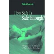 How Safe Is Safe Enough? Obligations to the Children of Reproductive Technology