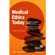Medical Ethics Today The BMA's Handbook of Ethics and Law