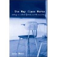 The Way Class Works: Readings on School, Family, and the Economy