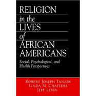 Religion in the Lives of African Americans : Social, Psychological, and Health Perspectives